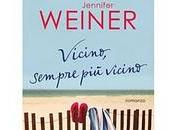“Vicino, sempre vicino” Jennifer Weiner: ricostruirsi vita dopo tutto crollato addosso