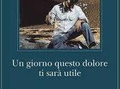 giorno questo dolore sara' utile