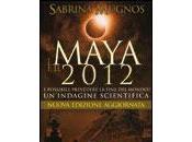 Maya 2012 NUOVA EDIZIONE. possibile prevedere fine mondo? Un'indagine scientifica Sabrina Mugnos (Macro edizioni)