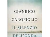 Recensione silenzio dell’onda, ultimo romanzo Gianrico Carofiglio