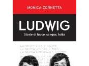 appuntamento perdere: novembre Roma conferenza stampa "Ludwig-Storie fuoco, sangue, follia" Monica Zornetta Giancarlo Cataldo