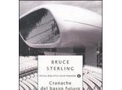 Cronache basso futuro Bruce Sterling
