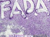 Polvere musica: 'pop asimmetrico conclusionato' Fadà
