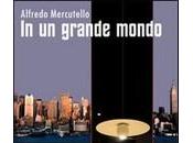 grande mondo: primo romanzo Alfredo Mercutello