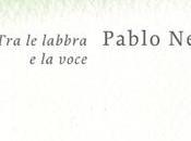 labbra voce Pablo Neruda