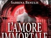 Anteprima "L'amore immortale" Sabrina Benulis