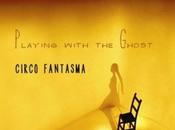 Circo Fantasma-playing With Ghost
