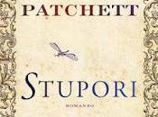 Esce oggi "Stupori" Patchett (Ponte Alle Grazie)