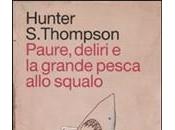 Paure, deliri grande pesca allo squalo Hunter Thompson