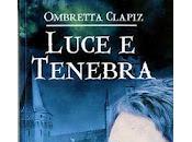 Recensione: LUCE TENEBRA Ombretta Clapiz Intervista